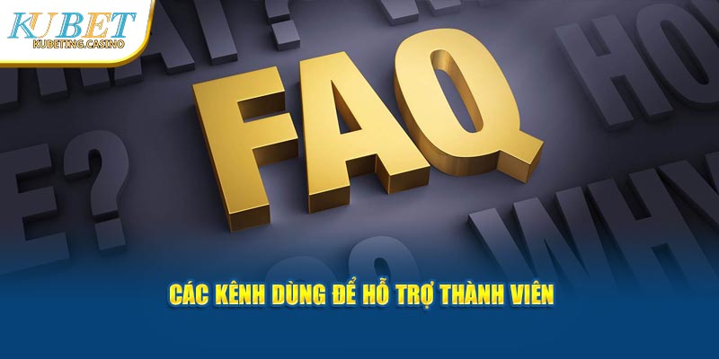 Các kênh dùng để hỗ trợ thành viên