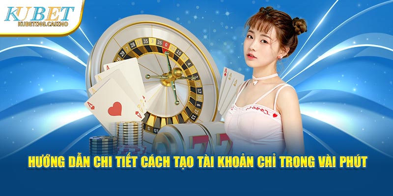 Hướng dẫn chi tiết cách tạo tài khoản chỉ trong vài phút