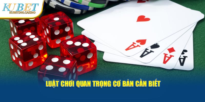 Luật chơi quan trọng cơ bản cần biết 