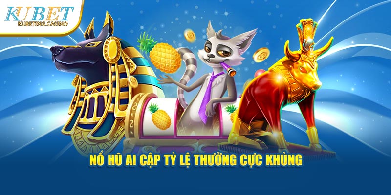 Nổ hũ Ai Cập tỷ lệ thưởng cực khủng