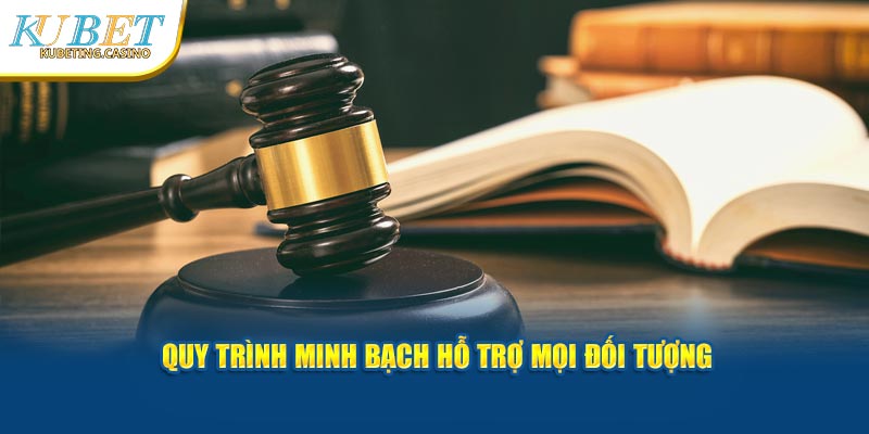 Quy trình minh bạch hỗ trợ mọi đối tượng