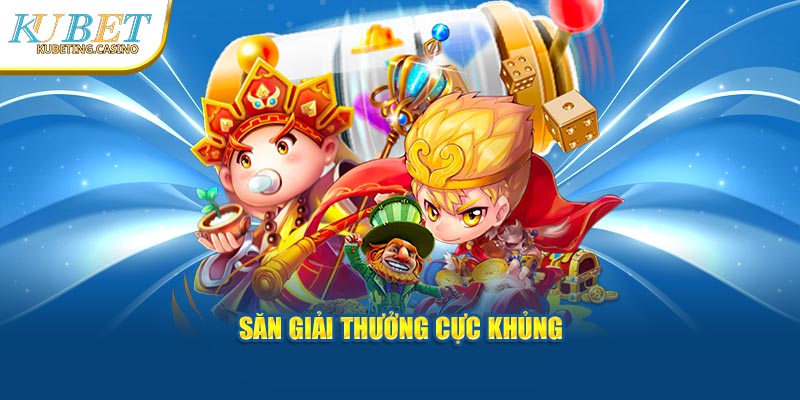 Săn giải thưởng cực khủng