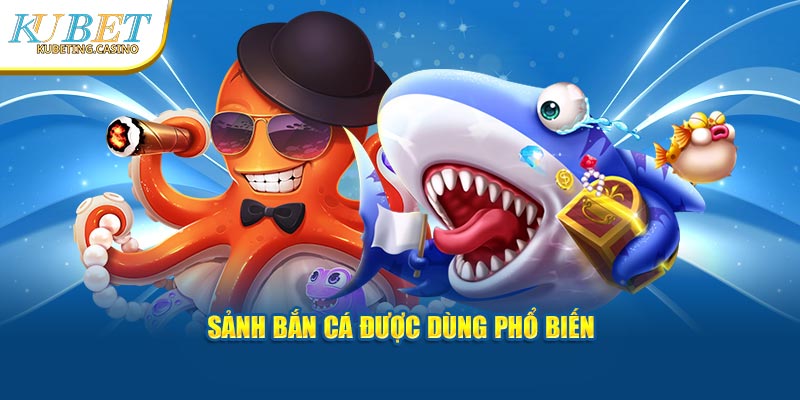 Sảnh bắn cá Kubet được dùng phổ biến