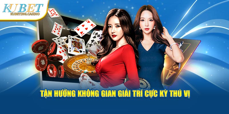 Tận hưởng không gian giải trí cực kỳ thú vị