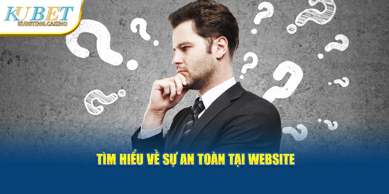 Tìm hiểu về sự an toàn tại website