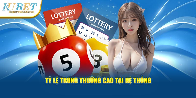 Tỷ lệ trúng thưởng cao tại hệ thống